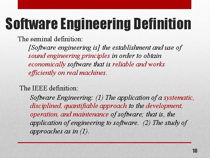 Software Engineering Definition The seminal definition: [Software engineering is] the establishment and use of