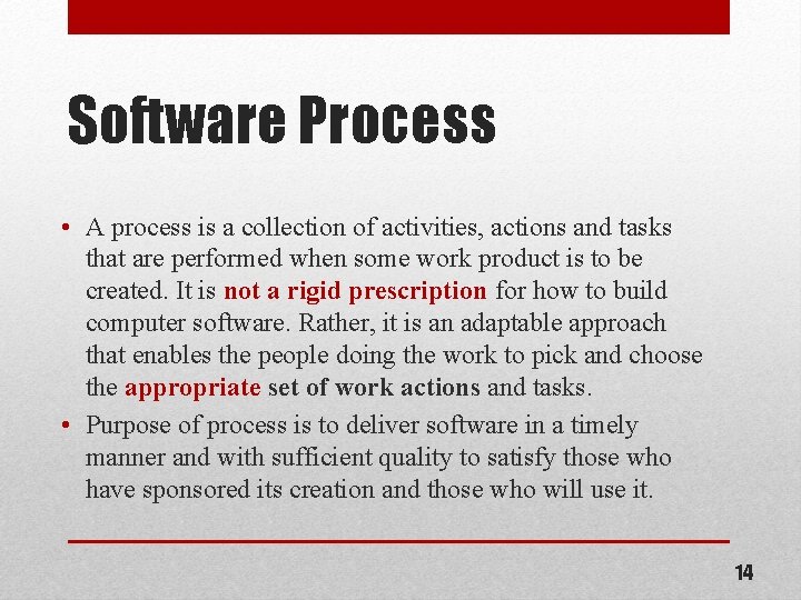 Software Process • A process is a collection of activities, actions and tasks that