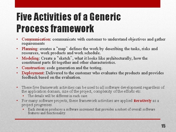 Five Activities of a Generic Process framework • Communication: communicate with customer to understand