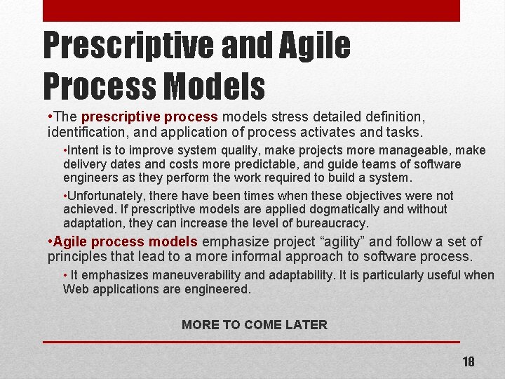 Prescriptive and Agile Process Models • The prescriptive process models stress detailed definition, identification,