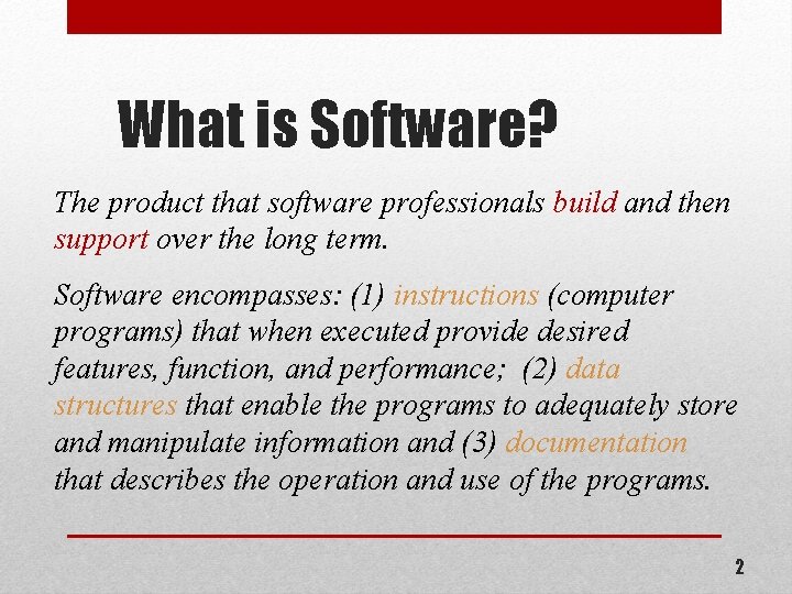 What is Software? The product that software professionals build and then support over the