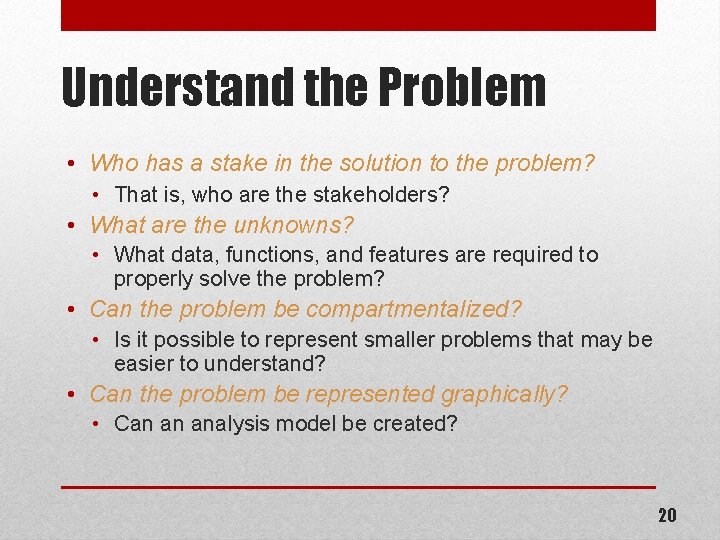 Understand the Problem • Who has a stake in the solution to the problem?