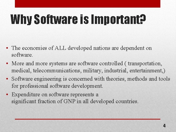 Why Software is Important? • The economies of ALL developed nations are dependent on