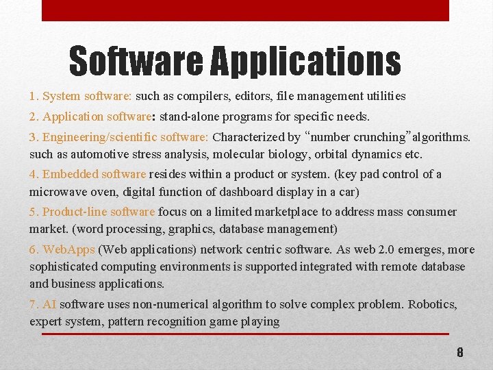 Software Applications 1. System software: such as compilers, editors, file management utilities 2. Application