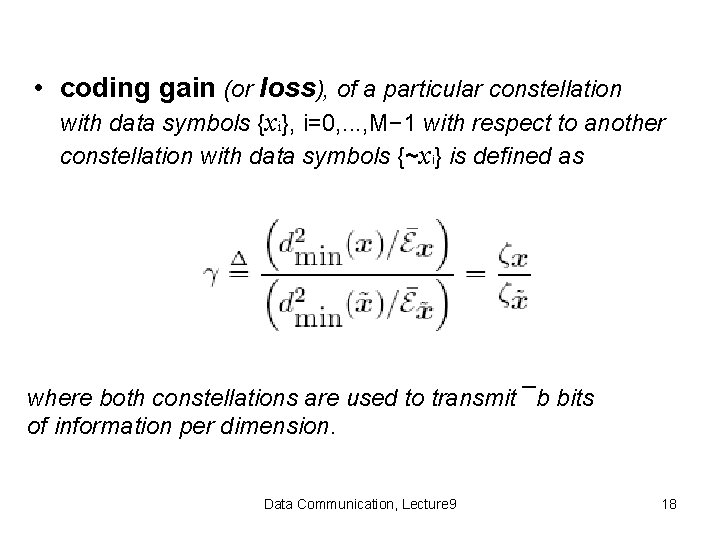  • coding gain (or loss), of a particular constellation with data symbols {xi},
