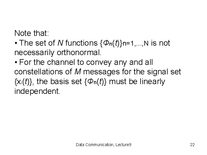 Note that: • The set of N functions {Φn(t)}n=1, . . . , N