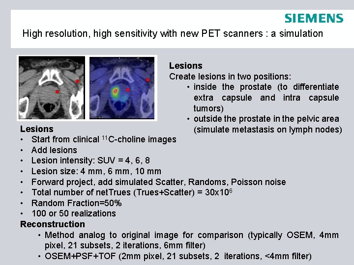 High resolution, high sensitivity with new PET scanners : a simulation Lesions Create lesions
