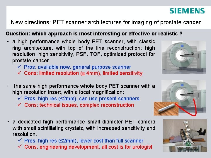 New directions: PET scanner architectures for imaging of prostate cancer Question: which approach is