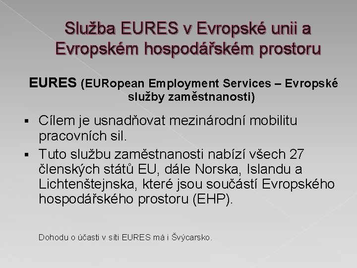 Služba EURES v Evropské unii a Evropském hospodářském prostoru EURES (EURopean Employment Services –
