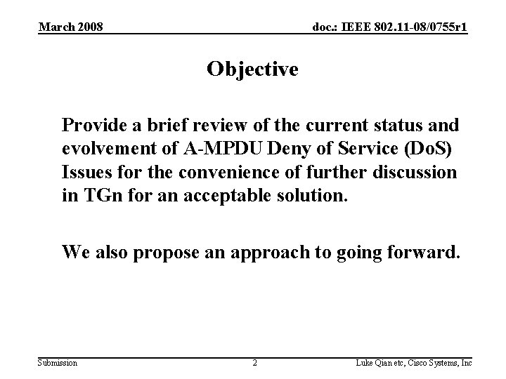 March 2008 doc. : IEEE 802. 11 -08/0755 r 1 Objective Provide a brief