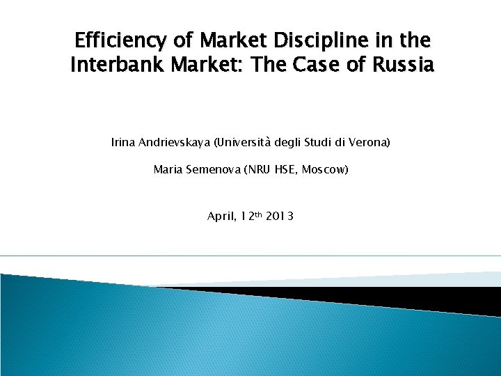 Efficiency of Market Discipline in the Interbank Market: The Case of Russia Irina Andrievskaya