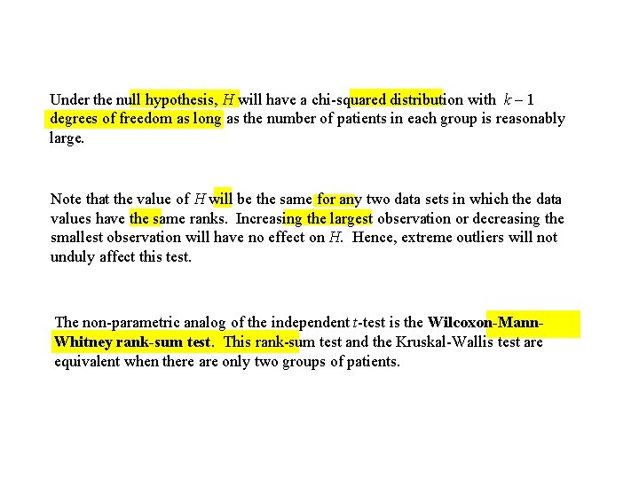 Under the null hypothesis, H will have a chi-squared distribution with k – 1
