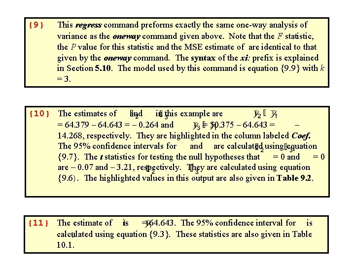 {9} This regress command preforms exactly the same one-way analysis of variance as the