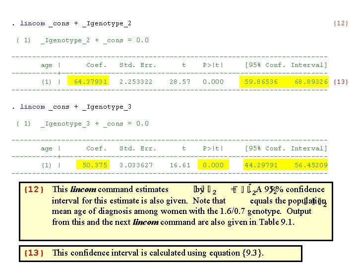 . lincom _cons + _Igenotype_2 ( 1) {12} _Igenotype_2 + _cons = 0. 0