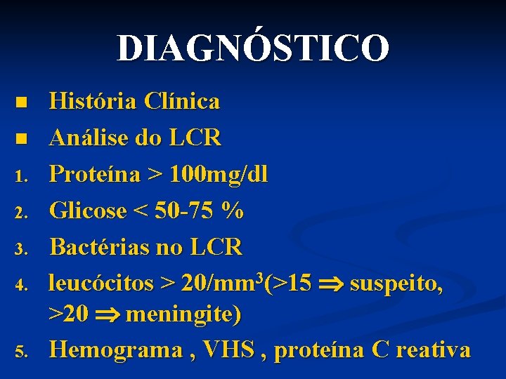 DIAGNÓSTICO n n 1. 2. 3. 4. 5. História Clínica Análise do LCR Proteína