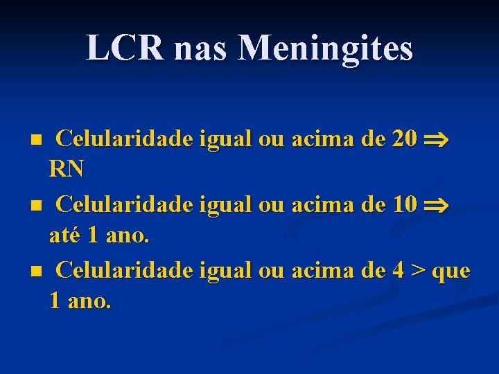 LCR nas Meningites Celularidade igual ou acima de 20 RN n Celularidade igual ou