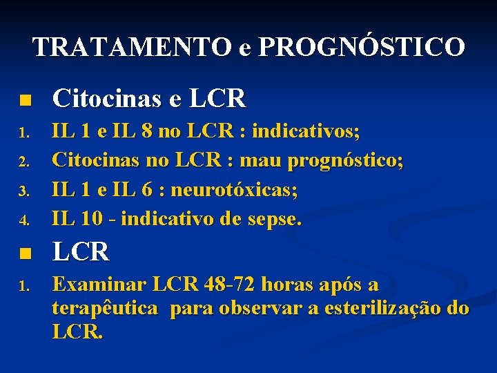 TRATAMENTO e PROGNÓSTICO n Citocinas e LCR 1. 4. IL 1 e IL 8