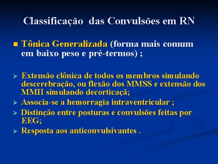 Classificação das Convulsões em RN n Tônica Generalizada (forma mais comum em baixo peso