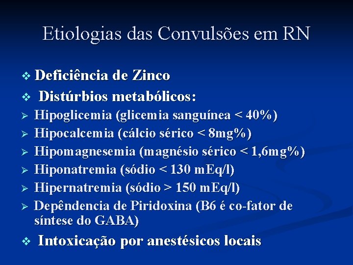 Etiologias das Convulsões em RN v Deficiência de Zinco v Ø Ø Ø v