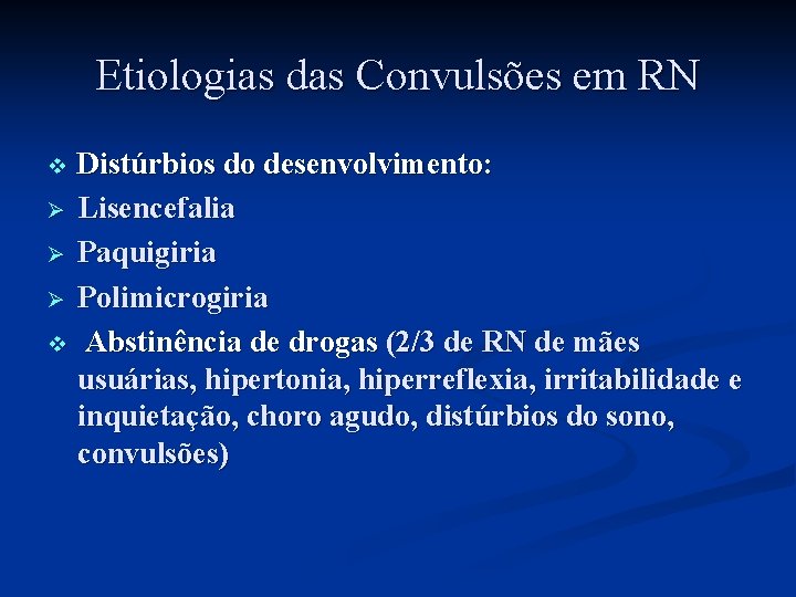 Etiologias das Convulsões em RN Distúrbios do desenvolvimento: Ø Lisencefalia Ø Paquigiria Ø Polimicrogiria