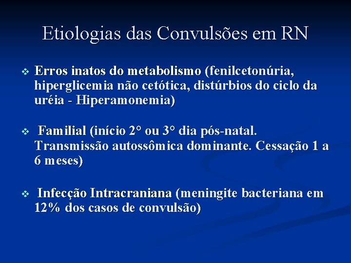 Etiologias das Convulsões em RN v Erros inatos do metabolismo (fenilcetonúria, hiperglicemia não cetótica,