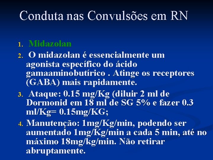 Conduta nas Convulsões em RN Midazolan 2. O midazolan é essencialmente um agonista específico