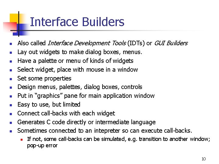 Interface Builders n n n Also called Interface Development Tools (IDTs) or GUI Builders