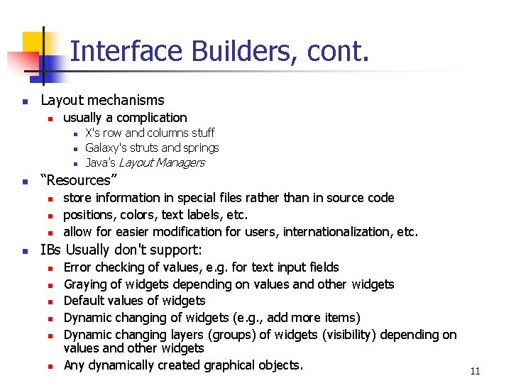 Interface Builders, cont. n Layout mechanisms n usually a complication n n “Resources” n