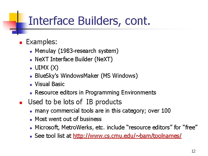Interface Builders, cont. n Examples: n n n n Menulay (1983 -research system) Ne.