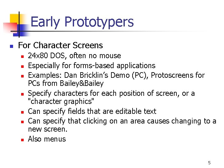 Early Prototypers n For Character Screens n n n n 24 x 80 DOS,