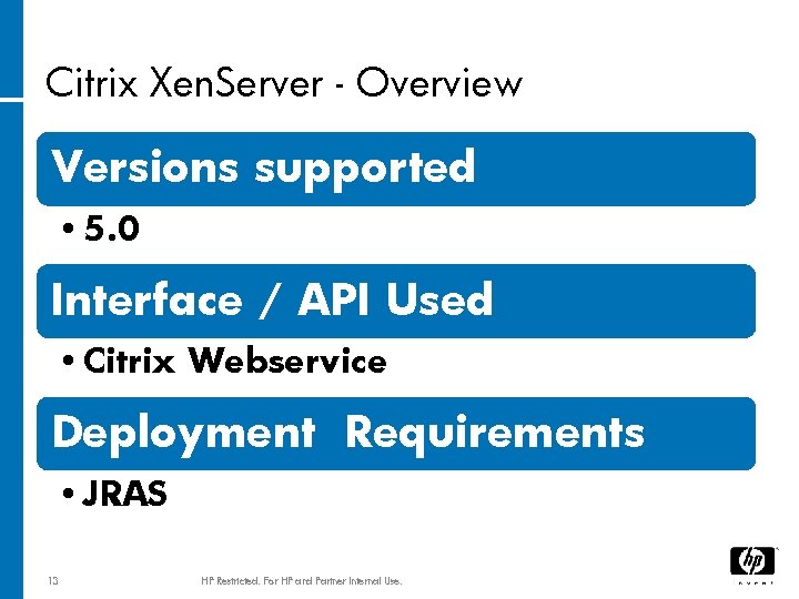 Citrix Xen. Server - Overview Versions supported • 5. 0 Interface / API Used