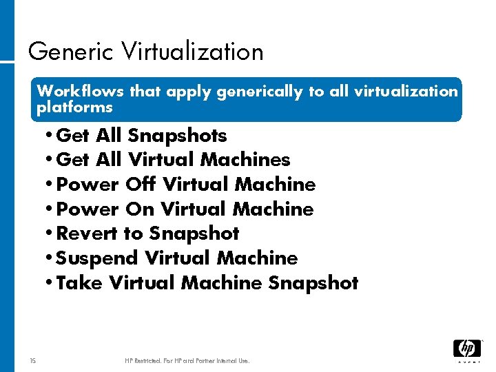 Generic Virtualization Workflows that apply generically to all virtualization platforms • Get All Snapshots