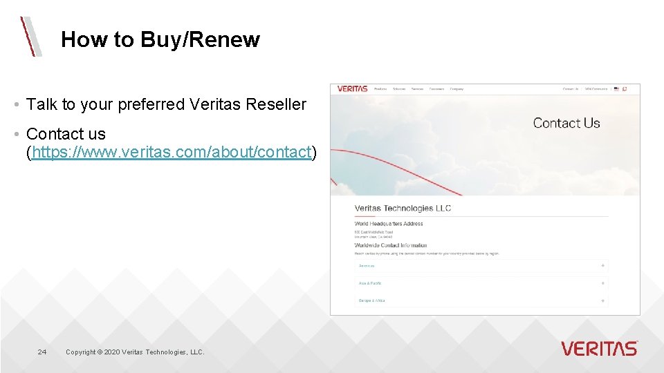 How to Buy/Renew • Talk to your preferred Veritas Reseller • Contact us (https: