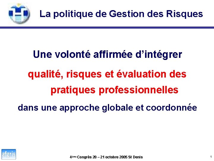 La politique de Gestion des Risques Une volont