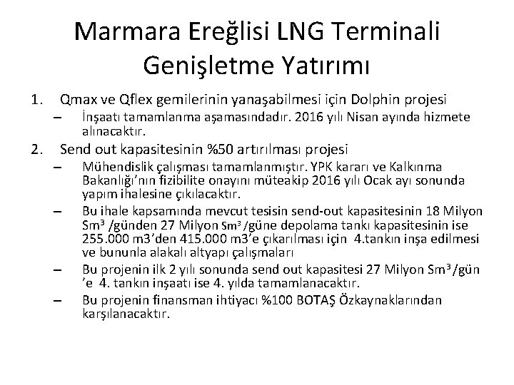 Marmara Ereğlisi LNG Terminali Genişletme Yatırımı 1. 2. Qmax ve Qflex gemilerinin yanaşabilmesi için