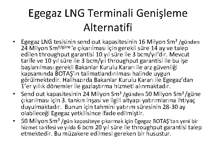 Egegaz LNG Terminali Genişleme Alternatifi • Egegaz LNG tesisinin send out kapasitesinin 16 Milyon