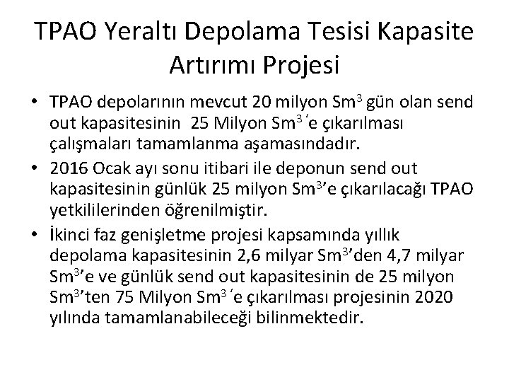 TPAO Yeraltı Depolama Tesisi Kapasite Artırımı Projesi • TPAO depolarının mevcut 20 milyon Sm
