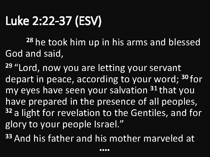 Luke 2: 22 -37 (ESV) 28 he took him up in his arms and Luke 2: 22 -37 (ESV) 28 he took him up in his arms and