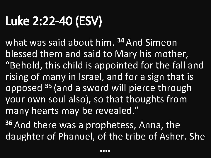 Luke 2: 22 -40 (ESV) what was said about him. 34 And Simeon blessed Luke 2: 22 -40 (ESV) what was said about him. 34 And Simeon blessed