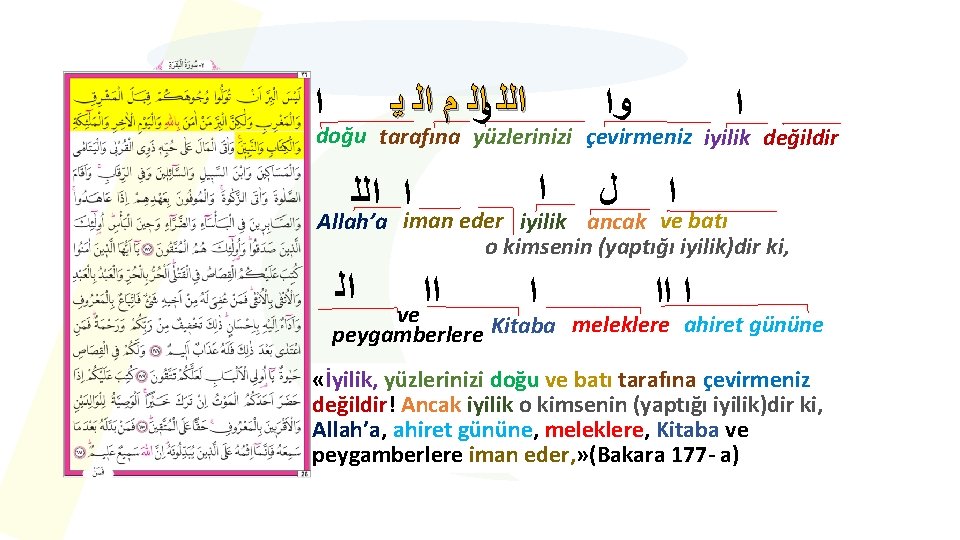  ﺍﻟﻠ ﻭﺍﻟ ﻡ ﺍﻟ ﻳ ﺍ ﻭﺍ ﺍ doğu tarafına yüzlerinizi çevirmeniz iyilik