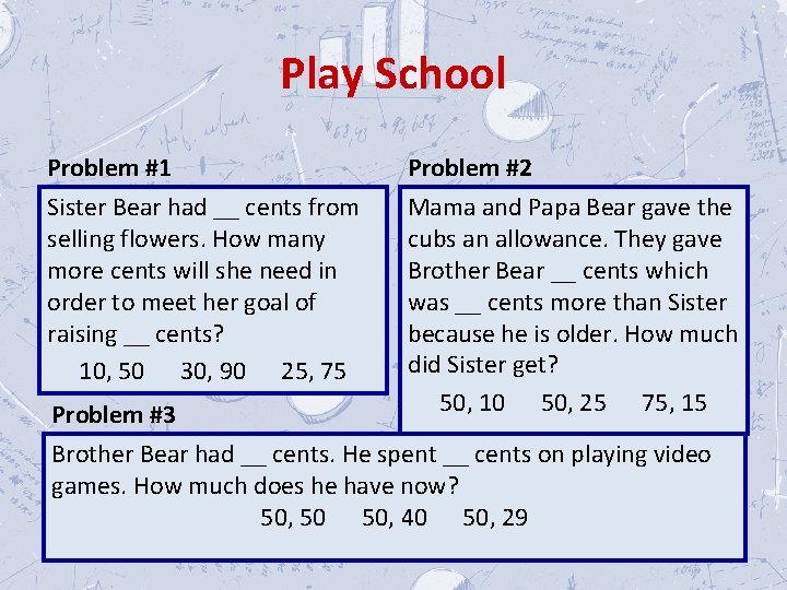 Play School Problem #1 Problem #2 Sister Bear had __ cents from selling flowers.