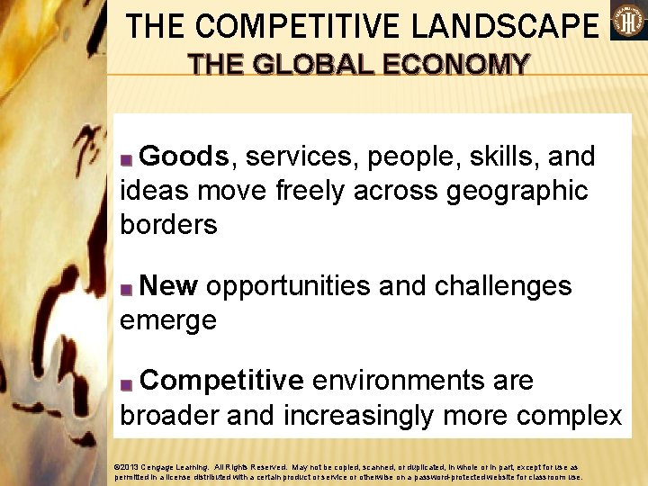 THE COMPETITIVE LANDSCAPE THE GLOBAL ECONOMY ■ Goods, services, people, skills, and ideas move