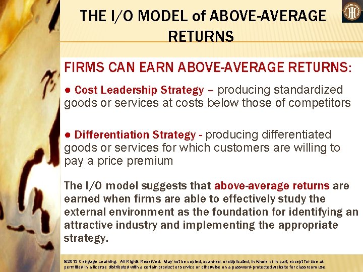 THE I/O MODEL of ABOVE-AVERAGE RETURNS FIRMS CAN EARN ABOVE-AVERAGE RETURNS: ● Cost Leadership