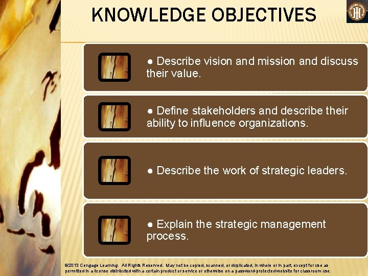 KNOWLEDGE OBJECTIVES ● Describe vision and mission and discuss their value. ● Define stakeholders