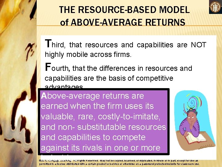 THE RESOURCE-BASED MODEL of ABOVE-AVERAGE RETURNS Third, that resources and capabilities are NOT highly