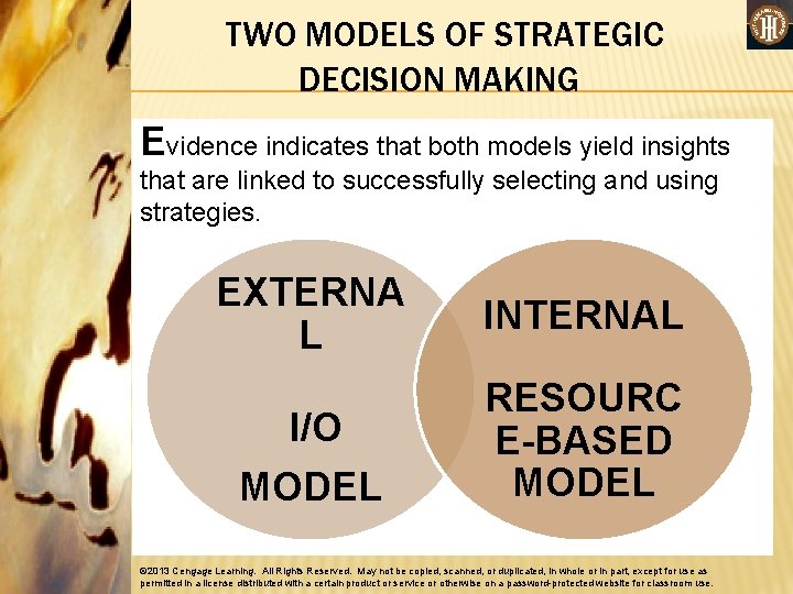 TWO MODELS OF STRATEGIC DECISION MAKING Evidence indicates that both models yield insights that