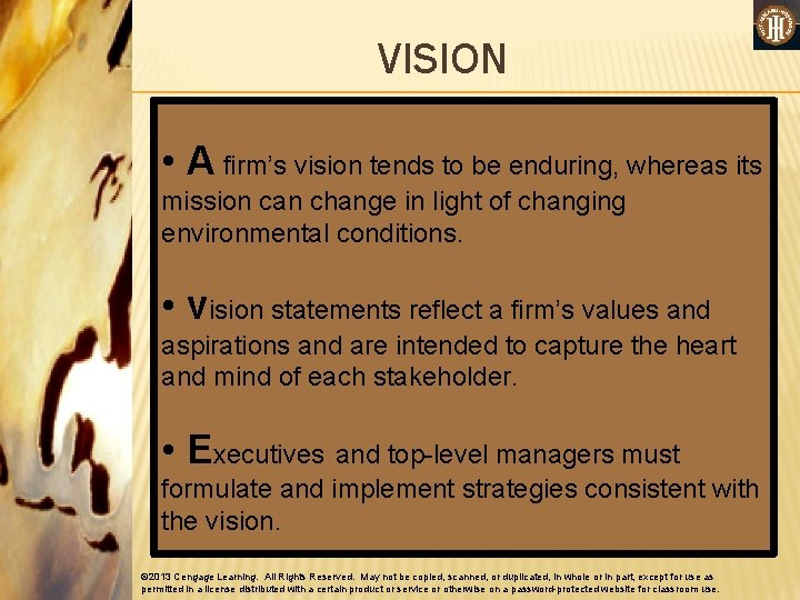 VISION • A firm’s vision tends to be enduring, whereas its mission can change