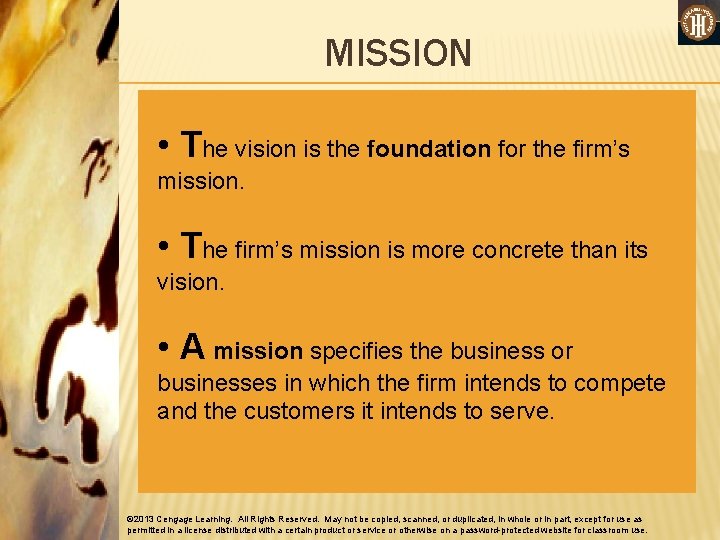 MISSION • The vision is the foundation for the firm’s mission. • The firm’s