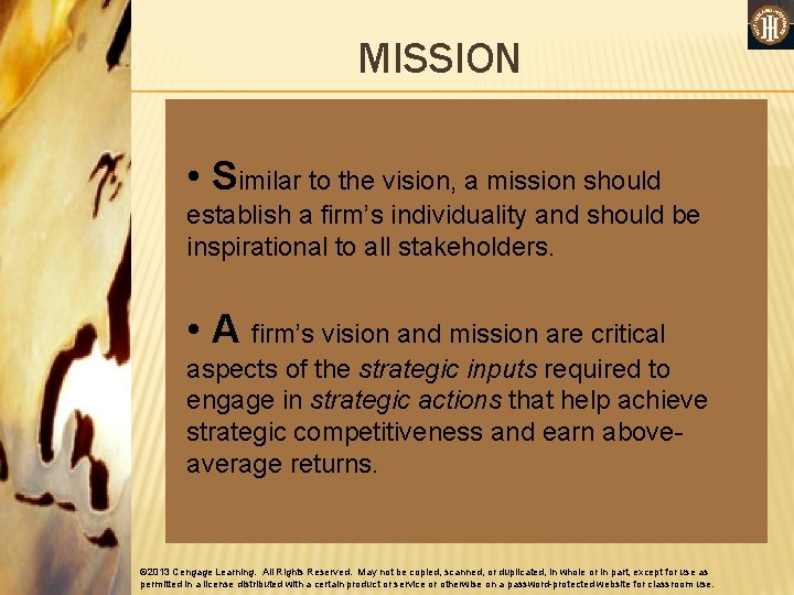 MISSION • Similar to the vision, a mission should establish a firm’s individuality and