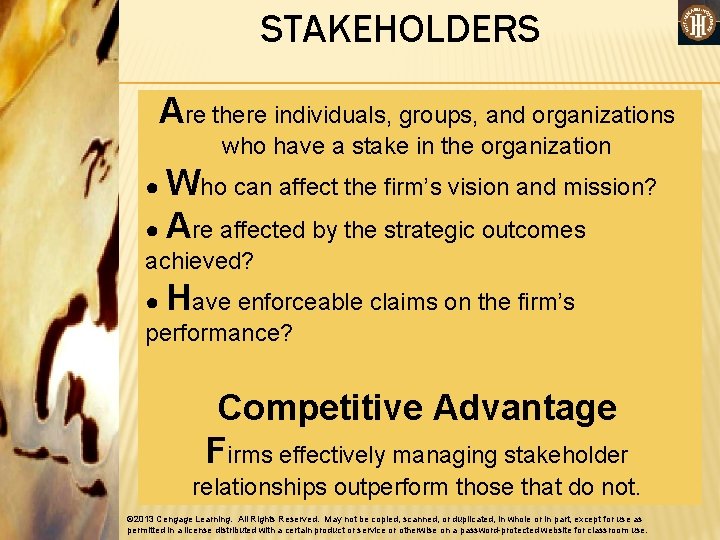 STAKEHOLDERS Are there individuals, groups, and organizations who have a stake in the organization